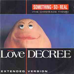 Love Decree - Something So Real (The Chinheads Theme) (Extended Version)