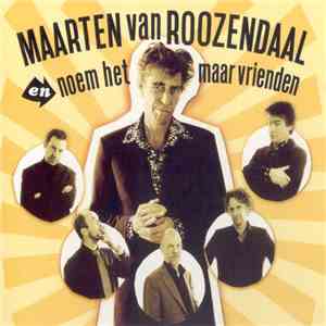 Maarten Van Roozendaal En Noem Het Maar Vrienden - Maarten Van Roozendaal E ...