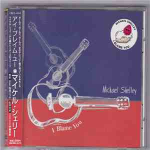 Michael Shelley - I Blame You