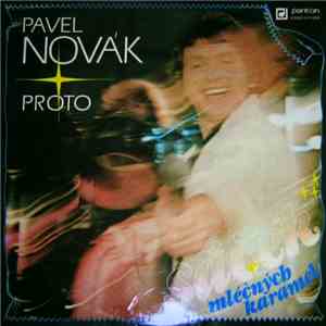 Pavel Novák, Proto  - Sáček Mléčných Karamel