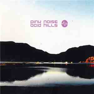 Pink Noise  - Acid Hills