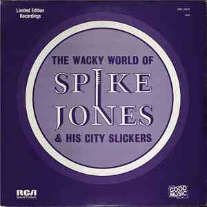 Spike Jones & His City Slickers - The Wacky World Of Spike Jones & His City ...