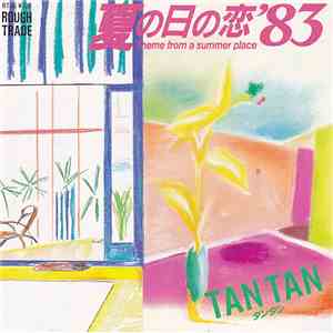 Tan Tan  / Disconnection  - Theme From A Summer Place 夏の日の恋'83 / Bali Ha'i  ...