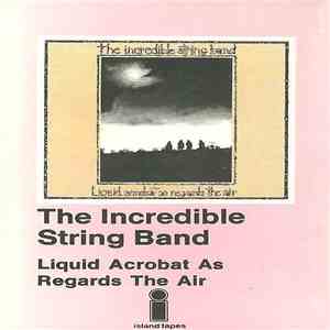 The Incredible String Band - Liquid Acrobat As Regards The Air