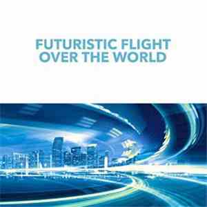 Various - Futuristic Flight Over The World
