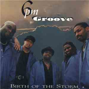 6pm Groove - Birth Of The Storm