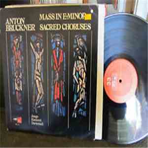 Anton Bruckner − Junge Kantorei Darmstadt - Mass In E-Minor - Sacred Chorus ...
