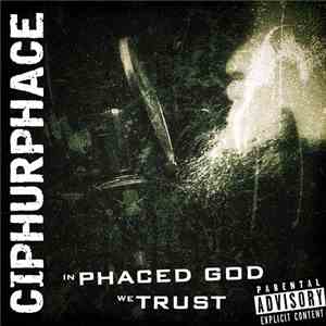 Ciphurphace - In Phaced God We Trust