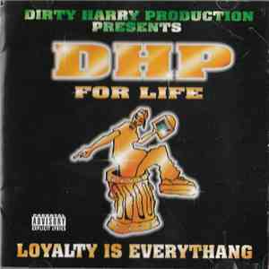 Dirty Harry Production - Presents: DHP For Life - Loyalty Is Everythang