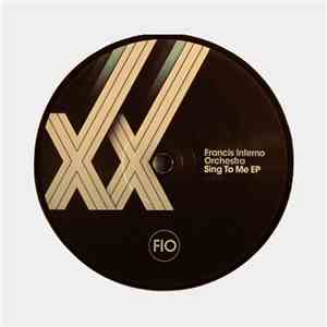 Francis Inferno Orchestra - Sing To Me EP