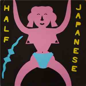 Half Japanese - Music To Strip By