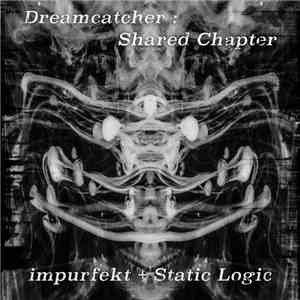 Impurfekt + Static Logic - Dreamcatcher: Shared Chapter