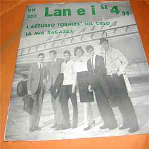 Lan E I 4 - L'Azzurro Tornera' Nel Cielo / La Mia Ragazza