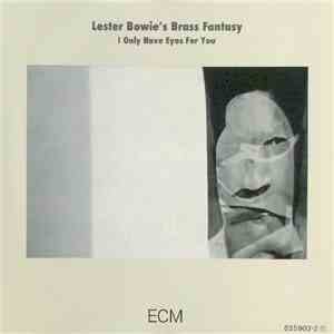 Lester Bowie's Brass Fantasy - I Only Have Eyes For You