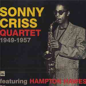 Sonny Criss Quartet Featuring Hampton Hawes - 1949-1957