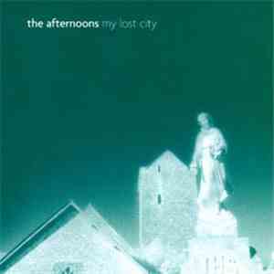 The Afternoons - My Lost City