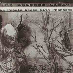 The Scissor Girls - We People Space With Phantoms