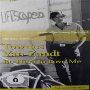 Townes Van Zandt - Be Here To Love Me
