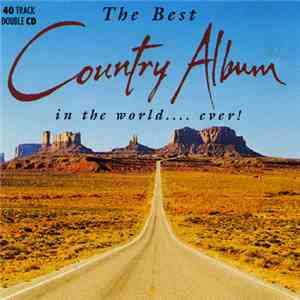 Various - The Best Country Album In The World ...Ever!