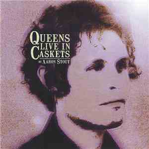 Aaron Stout - Queens Live In Caskets