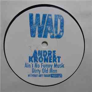 André Kronert - Ain't No Funny Music/ Dirty Old Man
