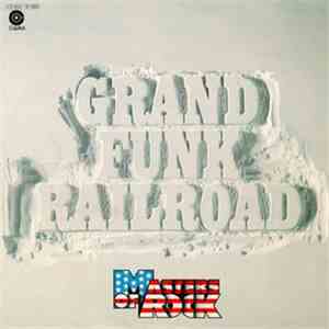 Grand Funk Railroad - Masters Of Rock