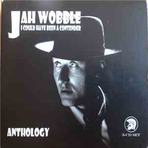 Jah Wobble - I Could Have Been A Contender (Anthology)