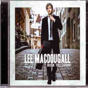 Lee MacDougall - Busk Till Dawn
