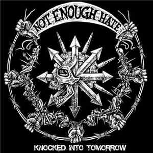 Not Enough Hate - Knocked Into Tomorrow