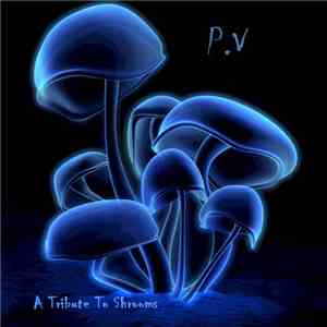 P.V - A Tribute To Shrooms