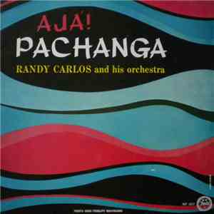 Randy Carlos And His Orchestra - Ajá! Pachanga