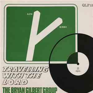 The Bryan Gilbert Group - Travelling With The Lord