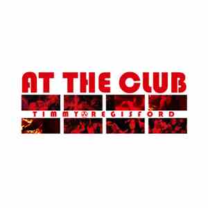 Timmy Regisford - At The Club