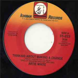 Artie White - Thinking About Making A Change