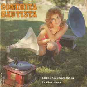 Conchita Bautista - Lastima, Hoy Te Tengo Lastima / La Ultima Paloma