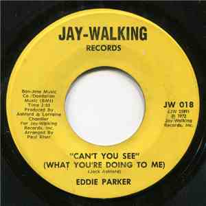 Eddie Parker  - Can't You See (What You're Doing To Me / Do The Choo Choo
