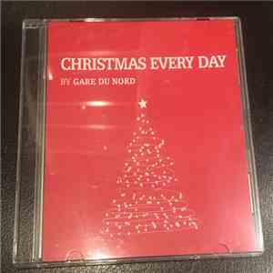 Gare Du Nord - Christmas Every Day