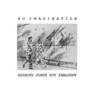 Gregory Jones  & Roy Sablosky - No Imagination