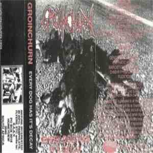 Groinchurn - Every Dog Has It's Decay