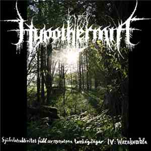 Hypothermia  - Självdestruktivitet Född Av Monotona Tankegångar IV: Warakum ...