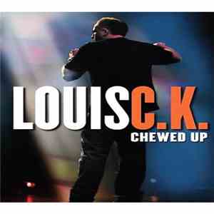 Louis C.K. - Chewed Up
