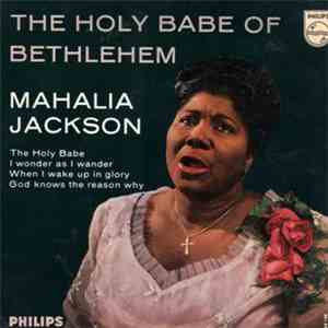 Mahalia Jackson - The Holy Babe Of Bethlehem