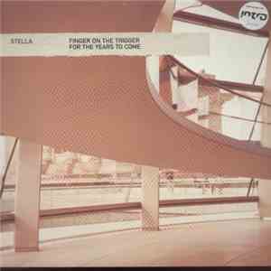 Stella - Finger On The Trigger For The Years To Come