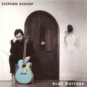 Stephen Bishop - Blue Guitars