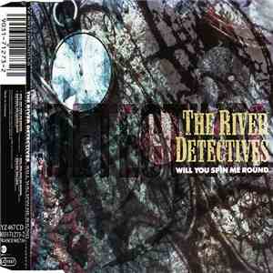 The River Detectives - Will You Spin Me Round