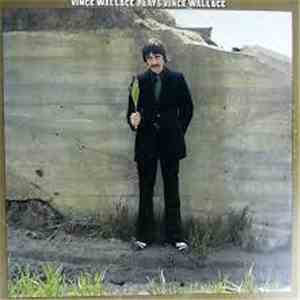Vince Wallace  - Vince Wallace Plays Vince Wallace