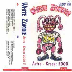 White Zombie - Astro-Creep: 2000 (Songs Of Love, Destruction And Other Synt ...