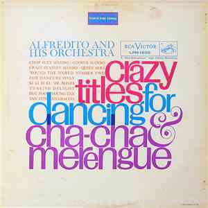 Alfredito And His Orchestra - Crazy Titles For Dancing Cha-Cha & Merengue
