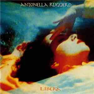 Antonella Ruggiero - Libera