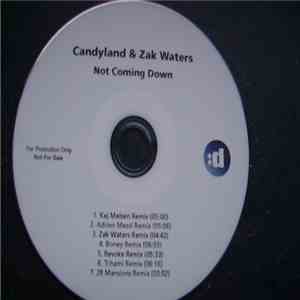 Candyland  & Zak Waters - Not Coming Down (Remixes)